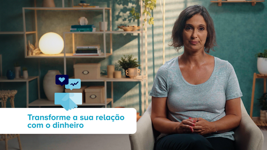 Transforme a sua Relação com o Dinheiro